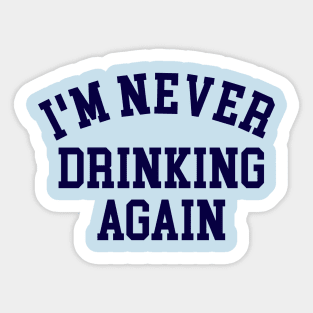 Never Drinking Sticker